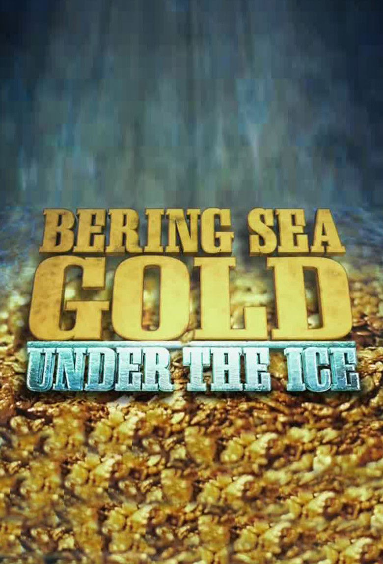 Bering Sea Gold: Under the Ice (2012) — affiche série et bande-annonce