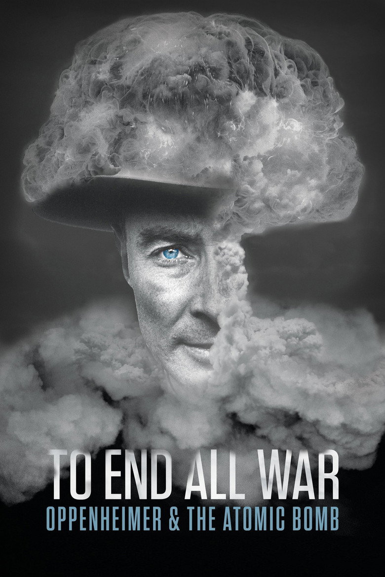 To End All War: Oppenheimer & the Atomic Bomb (2023) — affiche film et bande-annonce