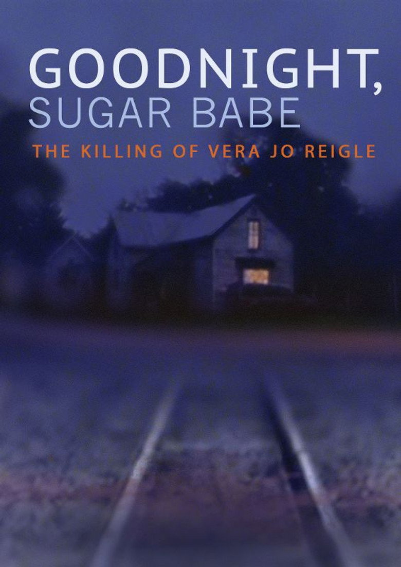 Goodnight, Sugar Babe: The Killing of Vera Jo Reigle (2013) — affiche film et bande-annonce