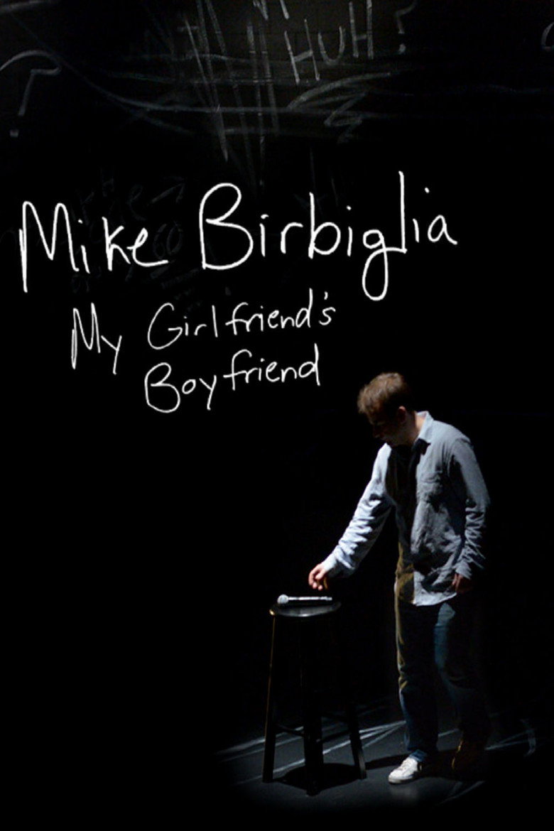 Mike Birbiglia: My Girlfriend's Boyfriend (2013) — affiche film et bande-annonce