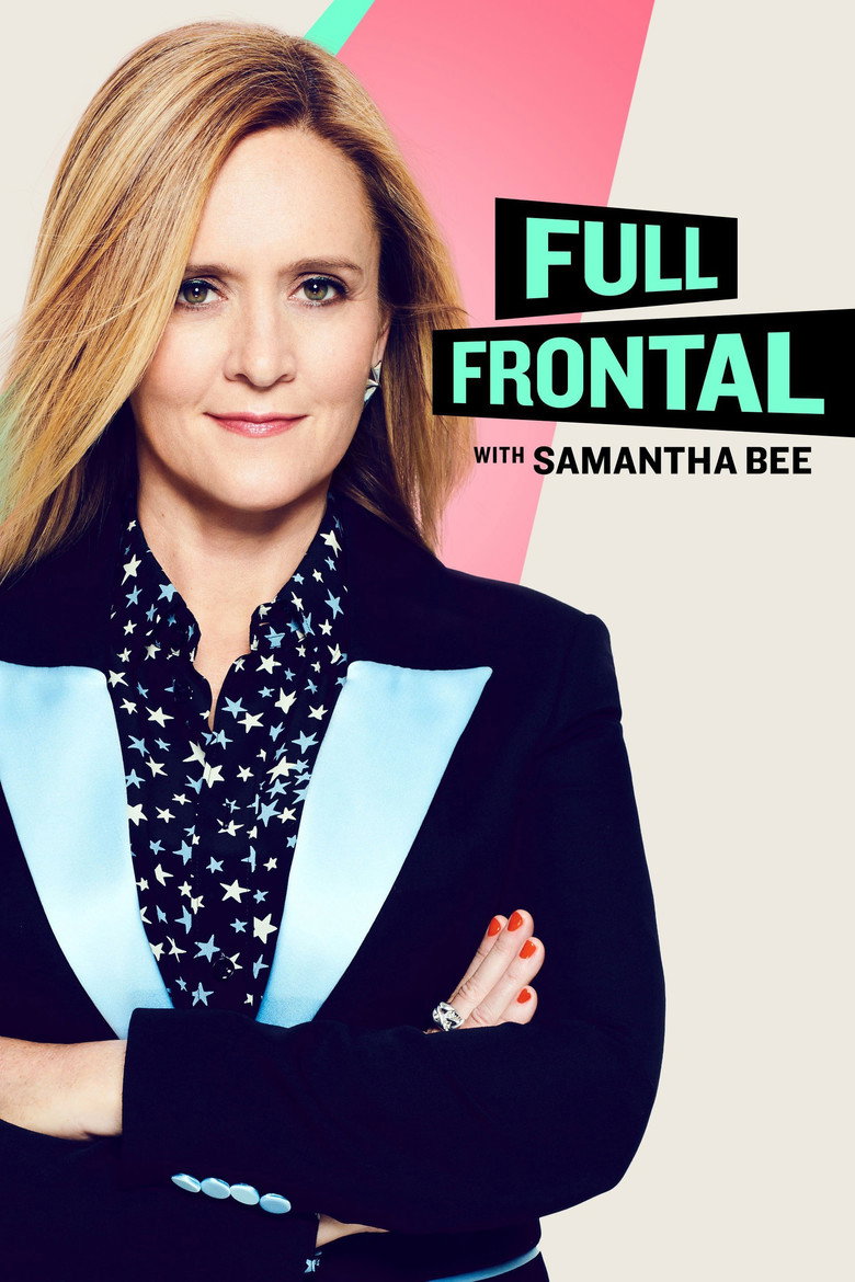 Full Frontal with Samantha Bee (2016) — affiche série et bande-annonce