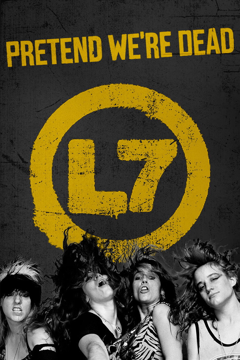 L7: Pretend We're Dead (2016) — affiche film et bande-annonce