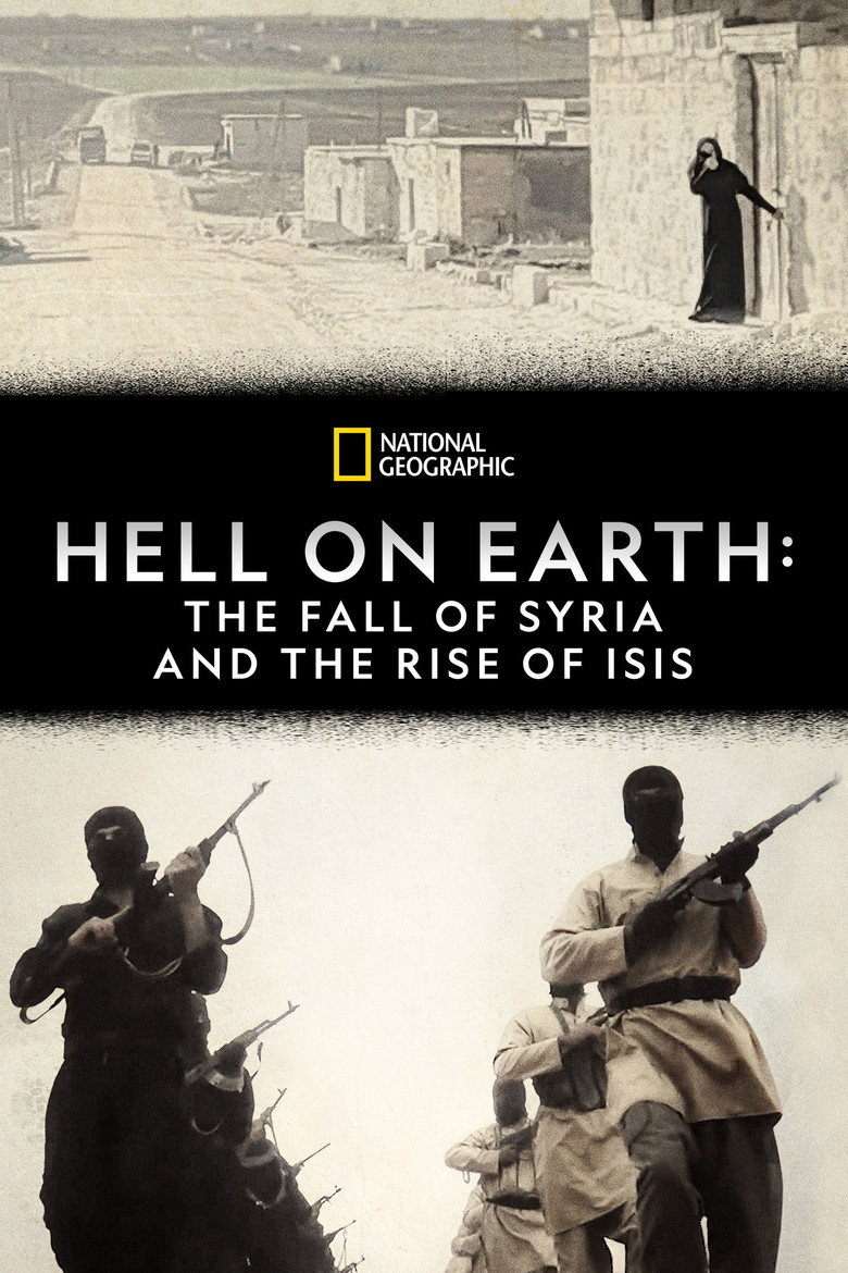Hell on Earth: The Fall of Syria and the Rise of ISIS (2017) — affiche film et bande-annonce