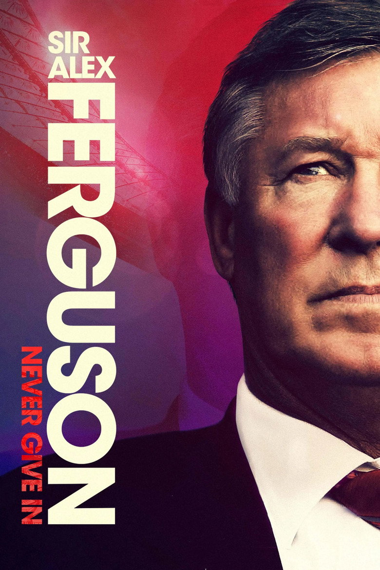 Sir Alex Ferguson: Never Give In (2021) — affiche film et bande-annonce