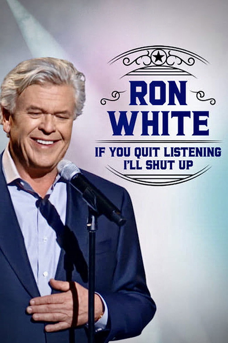 Ron White: If You Quit Listening, I'll Shut Up (2018) — affiche film et bande-annonce