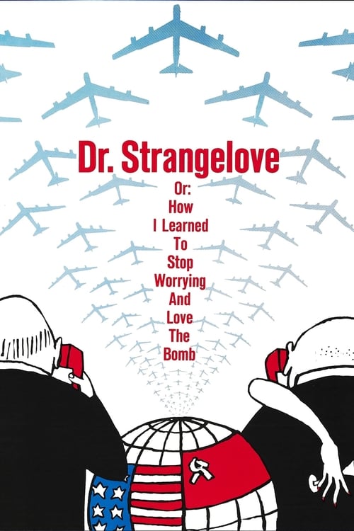 Dr. Strangelove, avagy rájöttem, hogy nem kell félni a bombától, meg is lehet szeretni