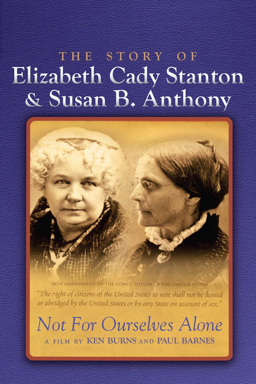 Poster Not for Ourselves Alone: The Story of Elizabeth Cady Stanton & Susan B. Anthony