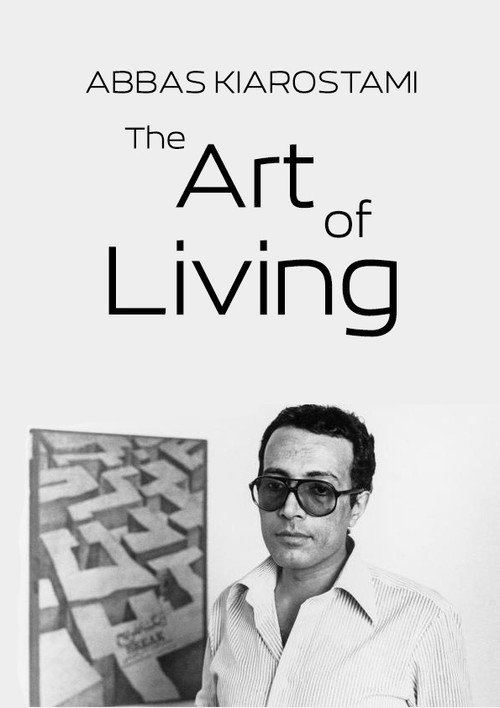 Abbas Kiarostami: the Art of Living