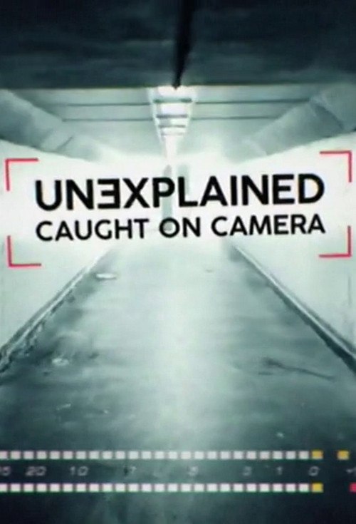 Poster Unexplained: Caught on Camera