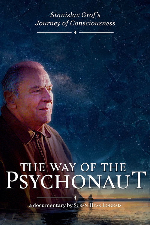 The Way of the Psychonaut: Stanislav Grof’s Journey of Consciousness