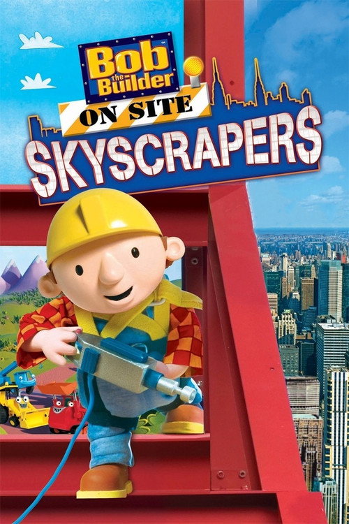 Bob the Builder on Site Skyscrapers