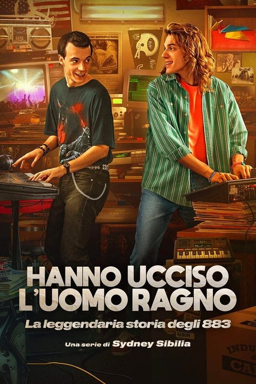 Hanno ucciso l'Uomo Ragno - La vera storia degli 883