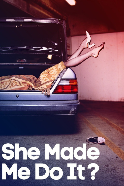 Poster Snapped: She Made Me Do It