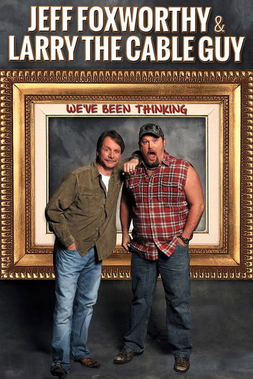 Poster Jeff Foxworthy & Larry the Cable Guy: We've Been Thinking