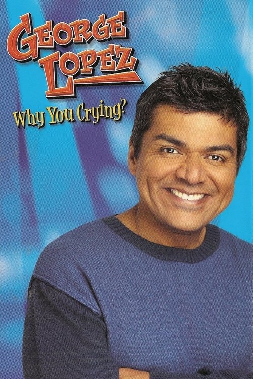 George Lopez Why You Crying?