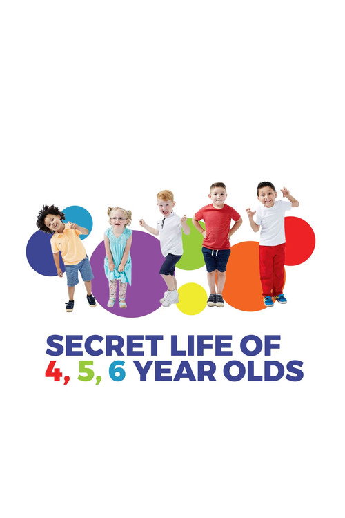Poster The Secret Life of 4, 5 and 6 Year Olds