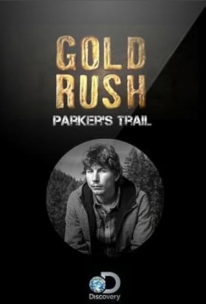Poster Gold Rush: Parker's Trail
