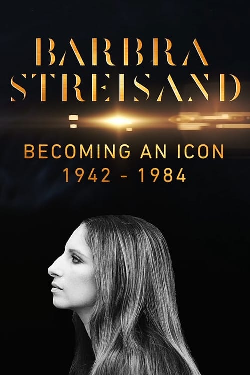 Barbra Streisand: Becoming an Icon 1942–1984