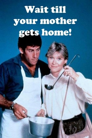 Wait Till Your Mother Gets Home!