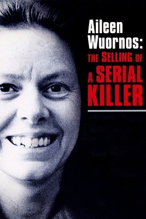 Aileen Wuornos: Selling of a Serial Killer