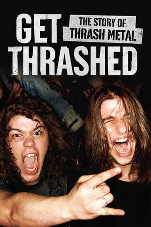 Get Thrashed: The Story of Thrash Metal