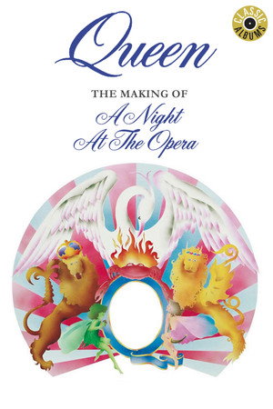 Classic Albums: Queen - The Making of 'A Night at the Opera'