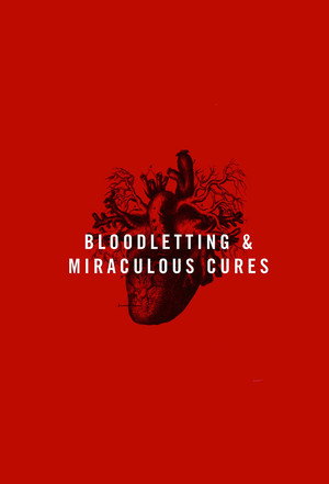 Постер: Bloodletting & Miraculous Cures