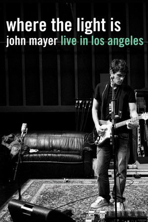Where the Light Is: John Mayer Live in Concert