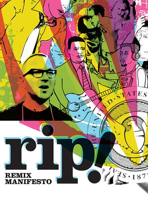 RiP: A Remix Manifesto