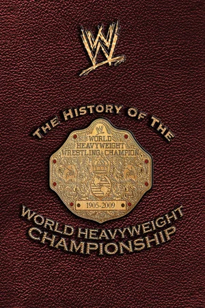 WWE: History of the World Heavyweight Championship
