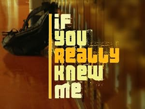 If You Really Knew Me