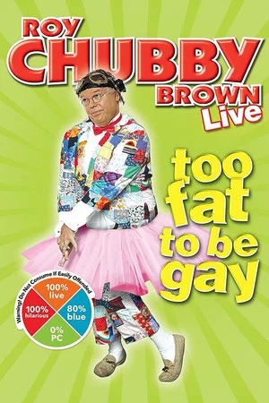 Roy Chubby Brown: Too Fat to Be Gay