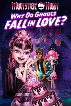 Постер: Monster High: Why Do Ghouls Fall in Love?