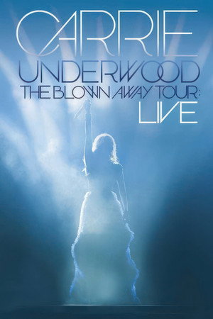Poster pentru Carrie Underwood: The Blown Away Tour Live (2013)