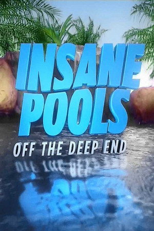 Poster Insane Pools Off the Deep End