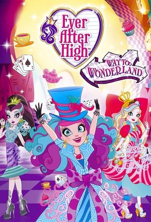 Постер: Ever After High: Way Too Wonderland