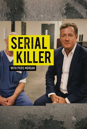 Poster Ucigași în serie, cu Piers Morgan